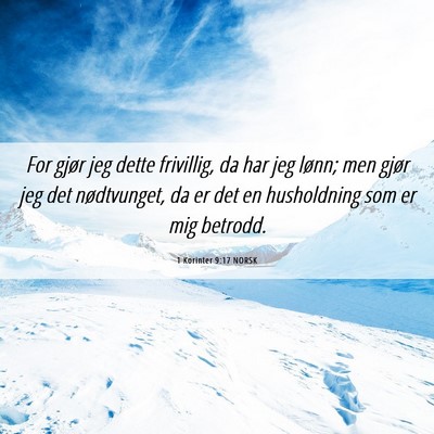 Picture 06 - 1 Korinter 9:17 NORSK - For gjør jeg dette frivillig, da har jeg lønn; - Bible Verse Picture