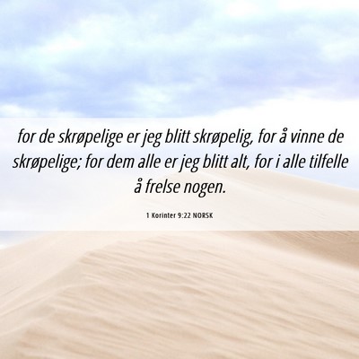 Picture 06 - 1 Korinter 9:22 NORSK - for de skrøpelige er jeg blitt skrøpelig, for - Bible Verse Picture
