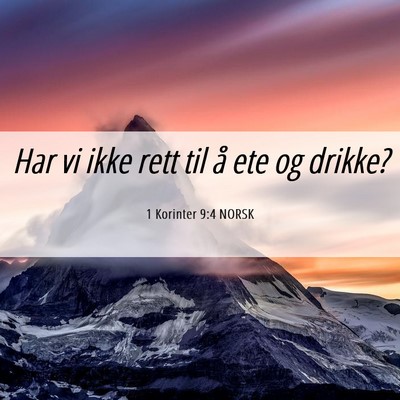 Picture 06 - 1 Korinter 9:4 NORSK - Har vi ikke rett til å ete og - Bible Verse Picture