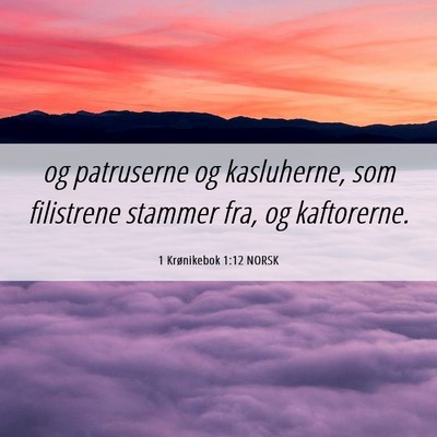 Picture 06 - 1 Krønikebok 1:12 NORSK - og patruserne og kasluherne, som filistrene - Bible Verse Picture