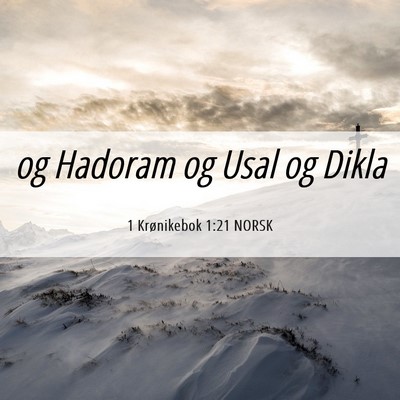 Picture 06 - 1 Krønikebok 1:21 NORSK - og Hadoram og Usal og - Bible Verse Picture