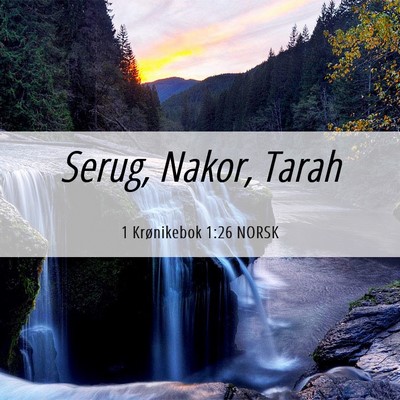 Picture 06 - 1 Krønikebok 1:26 NORSK - Serug, Nakor, - Bible Verse Picture