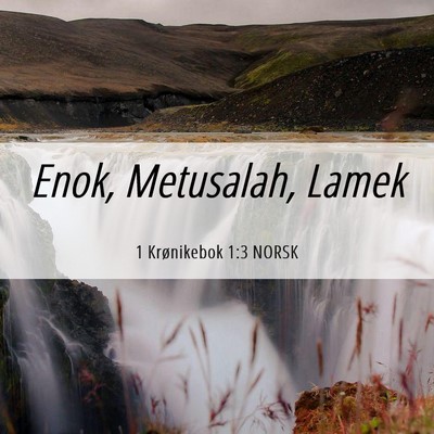 Picture 06 - 1 Krønikebok 1:3 NORSK - Enok, Metusalah, - Bible Verse Picture