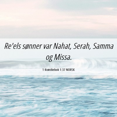 Picture 06 - 1 Krønikebok 1:37 NORSK - Re'els sønner var Nahat, Serah, Samma og - Bible Verse Picture