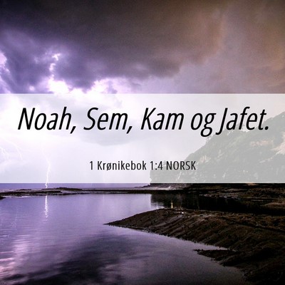Picture 06 - 1 Krønikebok 1:4 NORSK - Noah, Sem, Kam og - Bible Verse Picture