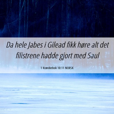 Picture 06 - 1 Krønikebok 10:11 NORSK - Da hele Jabes i Gilead fikk høre alt det - Bible Verse Picture
