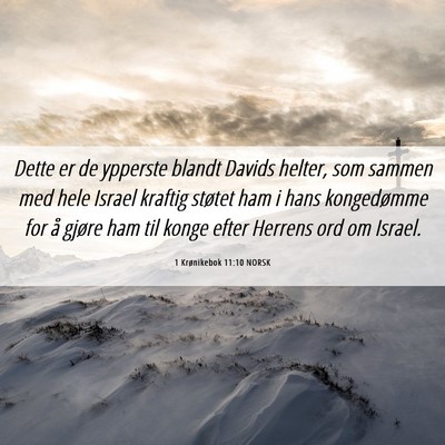 Picture 06 - 1 Krønikebok 11:10 NORSK - Dette er de ypperste blandt Davids helter, som - Bible Verse Picture