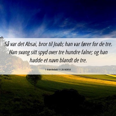 Picture 06 - 1 Krønikebok 11:20 NORSK - Så var det Absai, bror til Joab; han var fører - Bible Verse Picture