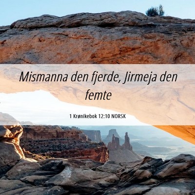 Picture 06 - 1 Krønikebok 12:10 NORSK - Mismanna den fjerde, Jirmeja den - Bible Verse Picture
