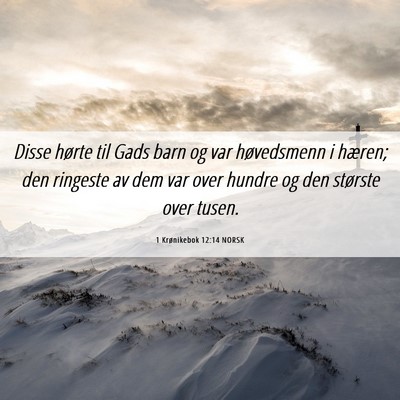 Picture 06 - 1 Krønikebok 12:14 NORSK - Disse hørte til Gads barn og var høvedsmenn i - Bible Verse Picture