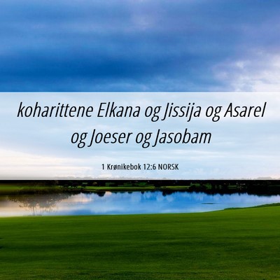 Picture 06 - 1 Krønikebok 12:6 NORSK - koharittene Elkana og Jissija og Asarel og Joeser - Bible Verse Picture