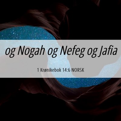 Picture 06 - 1 Krønikebok 14:6 NORSK - og Nogah og Nefeg og - Bible Verse Picture