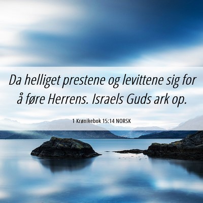Picture 06 - 1 Krønikebok 15:14 NORSK - Da helliget prestene og levittene sig for å - Bible Verse Picture