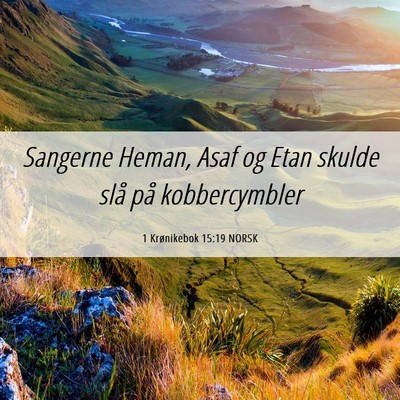 Picture 06 - 1 Krønikebok 15:19 NORSK - Sangerne Heman, Asaf og Etan skulde slå på - Bible Verse Picture
