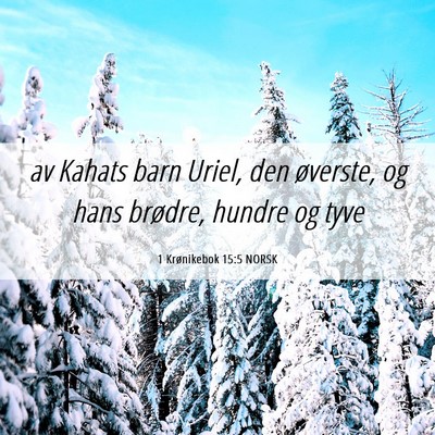 Picture 06 - 1 Krønikebok 15:5 NORSK - av Kahats barn Uriel, den øverste, og hans - Bible Verse Picture