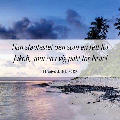 Picture 06 - 1 Krønikebok 16:17 NORSK - Han stadfestet den som en rett for Jakob, som en - Bible Verse Picture