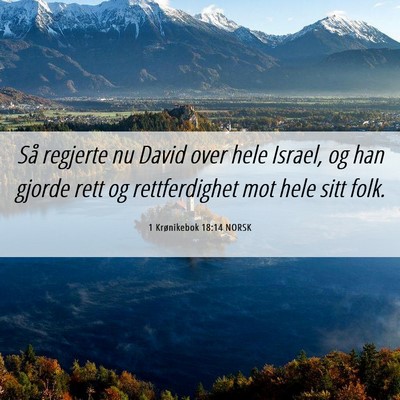Picture 06 - 1 Krønikebok 18:14 NORSK - Så regjerte nu David over hele Israel, og han - Bible Verse Picture
