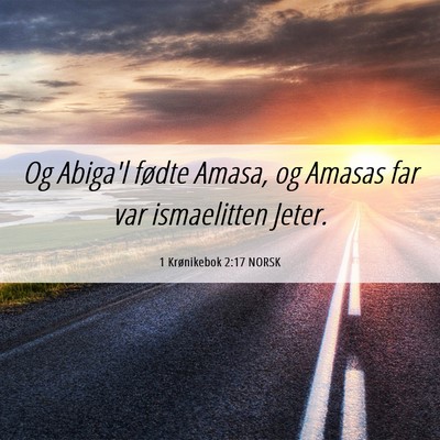 Picture 06 - 1 Krønikebok 2:17 NORSK - Og Abiga'l fødte Amasa, og Amasas far var - Bible Verse Picture
