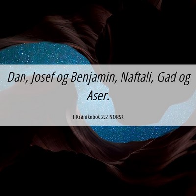 Picture 06 - 1 Krønikebok 2:2 NORSK - Dan, Josef og Benjamin, Naftali, Gad og - Bible Verse Picture