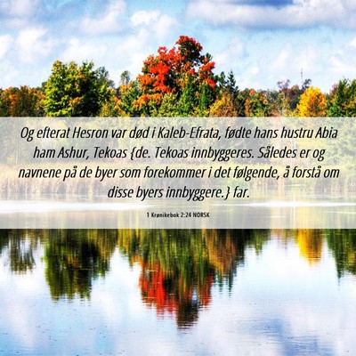 Picture 06 - 1 Krønikebok 2:24 NORSK - Og efterat Hesron var død i Kaleb-Efrata, fødte - Bible Verse Picture
