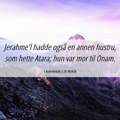Picture 06 - 1 Krønikebok 2:26 NORSK - Jerahme'l hadde også en annen hustru, som hette - Bible Verse Picture