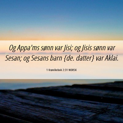 Picture 06 - 1 Krønikebok 2:31 NORSK - Og Appa'ms sønn var Jisi; og Jisis sønn var - Bible Verse Picture