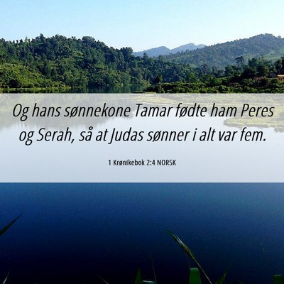 Picture 06 - 1 Krønikebok 2:4 NORSK - Og hans sønnekone Tamar fødte ham Peres og - Bible Verse Picture