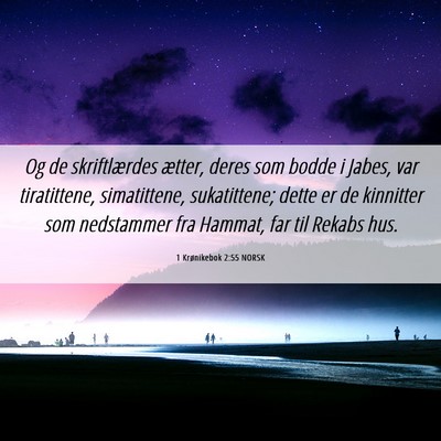 Picture 06 - 1 Krønikebok 2:55 NORSK - Og de skriftlærdes ætter, deres som bodde i - Bible Verse Picture