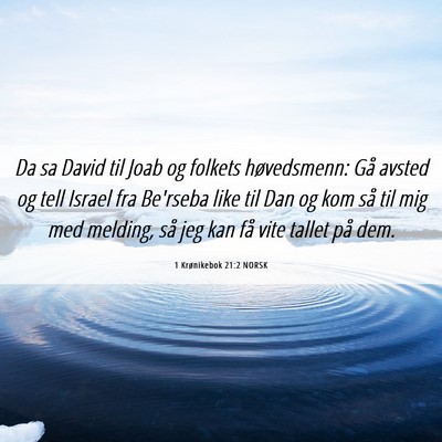 Picture 06 - 1 Krønikebok 21:2 NORSK - Da sa David til Joab og folkets høvedsmenn: Gå - Bible Verse Picture