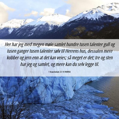 Picture 06 - 1 Krønikebok 22:14 NORSK - Her har jeg med megen møie samlet hundre tusen - Bible Verse Picture