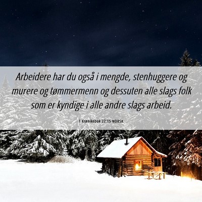 Picture 06 - 1 Krønikebok 22:15 NORSK - Arbeidere har du også i mengde, stenhuggere og - Bible Verse Picture