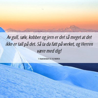 Picture 06 - 1 Krønikebok 22:16 NORSK - Av gull, sølv, kobber og jern er det så meget - Bible Verse Picture
