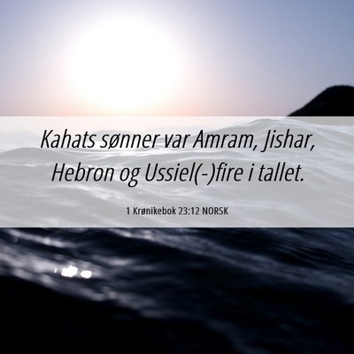 Picture 06 - 1 Krønikebok 23:12 NORSK - Kahats sønner var Amram, Jishar, Hebron og - Bible Verse Picture