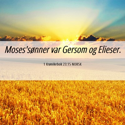 Picture 06 - 1 Krønikebok 23:15 NORSK - Moses'sønner var Gersom og - Bible Verse Picture