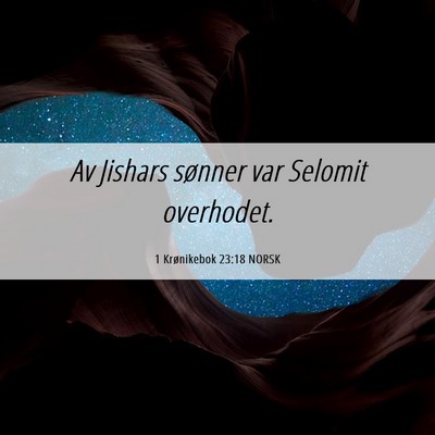 Picture 06 - 1 Krønikebok 23:18 NORSK - Av Jishars sønner var Selomit - Bible Verse Picture