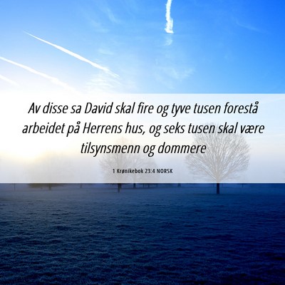 Picture 06 - 1 Krønikebok 23:4 NORSK - Av disse sa David skal fire og tyve tusen - Bible Verse Picture