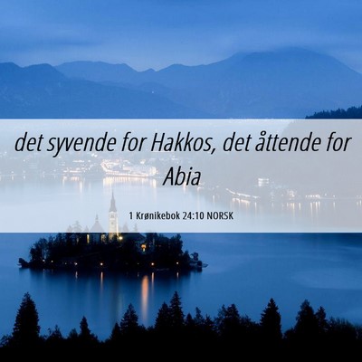 Picture 06 - 1 Krønikebok 24:10 NORSK - det syvende for Hakkos, det åttende for - Bible Verse Picture