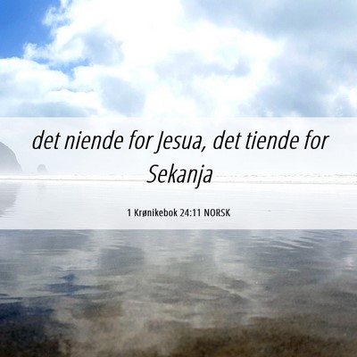 Picture 06 - 1 Krønikebok 24:11 NORSK - det niende for Jesua, det tiende for - Bible Verse Picture