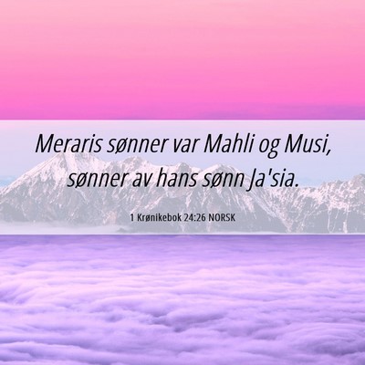 Picture 06 - 1 Krønikebok 24:26 NORSK - Meraris sønner var Mahli og Musi, sønner av - Bible Verse Picture