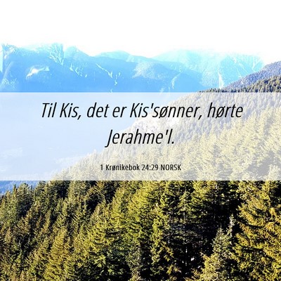 Picture 06 - 1 Krønikebok 24:29 NORSK - Til Kis, det er Kis'sønner, hørte - Bible Verse Picture
