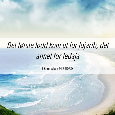 Picture 06 - 1 Krønikebok 24:7 NORSK - Det første lodd kom ut for Jojarib, det annet - Bible Verse Picture