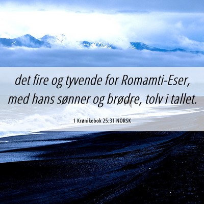 Picture 06 - 1 Krønikebok 25:31 NORSK - det fire og tyvende for Romamti-Eser, med hans - Bible Verse Picture