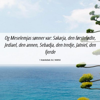Picture 06 - 1 Krønikebok 26:2 NORSK - Og Meselemjas sønner var: Sakarja, den - Bible Verse Picture