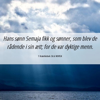 Picture 06 - 1 Krønikebok 26:6 NORSK - Hans sønn Semaja fikk og sønner, som blev de - Bible Verse Picture