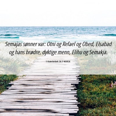 Picture 06 - 1 Krønikebok 26:7 NORSK - Semajas sønner var: Otni og Refael og Obed, - Bible Verse Picture