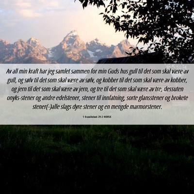 Picture 06 - 1 Krønikebok 29:2 NORSK - Av all min kraft har jeg samlet sammen for min - Bible Verse Picture