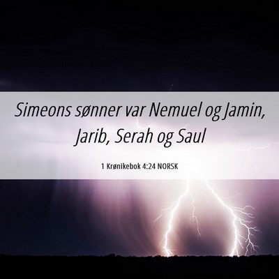 Picture 06 - 1 Krønikebok 4:24 NORSK - Simeons sønner var Nemuel og Jamin, Jarib, Serah - Bible Verse Picture