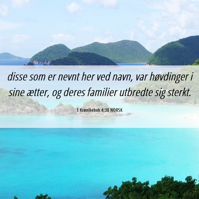 Picture 06 - 1 Krønikebok 4:38 NORSK - disse som er nevnt her ved navn, var høvdinger i - Bible Verse Picture