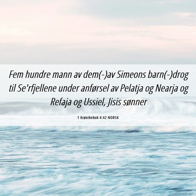 Picture 06 - 1 Krønikebok 4:42 NORSK - Fem hundre mann av dem(-)av Simeons barn(-)drog - Bible Verse Picture