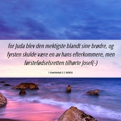 Picture 06 - 1 Krønikebok 5:2 NORSK - for Juda blev den mektigste blandt sine brødre, - Bible Verse Picture